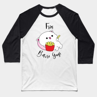 Fries Before Guys Baseball T-Shirt